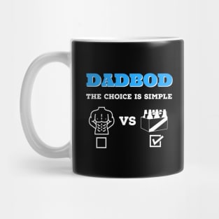 Dad Bod The Choice Is Simple Mug